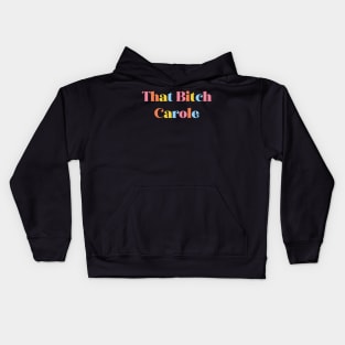 That Bitch Carole Kids Hoodie